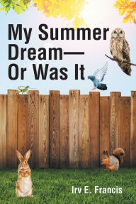 Title: My Summer Dream - Or Was It, Author: Irv E. Francis