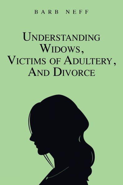 Understanding Widows, Victims of Adultery, and Divorce