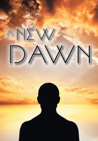 Title: A New Dawn, Author: Reginald Andah