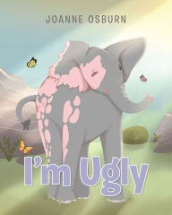 Title: I'm Ugly, Author: Joanne Osburn