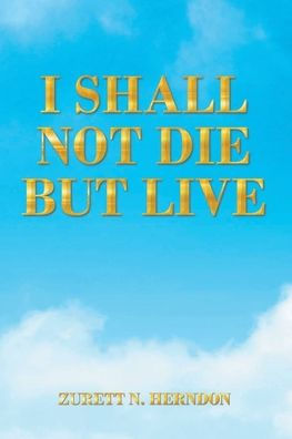 I Shall Not Die but Live