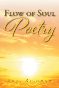 Title: Flow of Soul Poetry, Author: Paul Richman