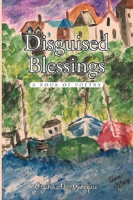 Title: Disguised Blessings: A Book Of Poetry, Author: Orpha Ale Mineque