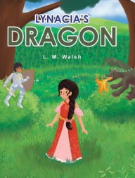 Title: Lynacia's Dragon, Author: L M Walsh