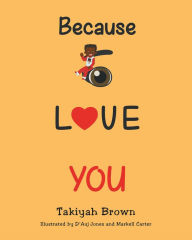 Title: Because I Love You, Author: Takiyah Brown