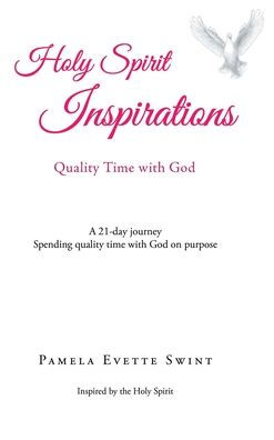 Holy Spirit Inspirations: quality time with God: A 21-day journey Spending God on purpose