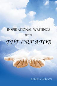 Title: Inspirational Writings from the Creator, Author: Roberta Jackson