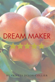 Title: Dream Maker, Author: Henrietta Dixon-Collier