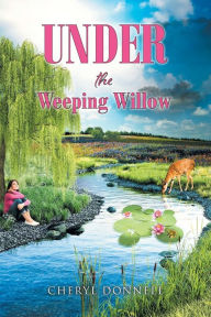 Title: Under the Weeping Willow, Author: Cheryl Donnell