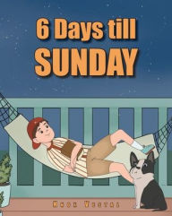 Title: 6 Days till Sunday, Author: Knox Vestal