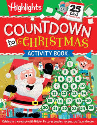 Title: Countdown to Christmas: 96-Pages of Holiday Countdown Games and Activities including Hidden Pictures Puzzles, Jokes, Crafts, Recipes and More for Kids 6 and Older, Author: Highlights