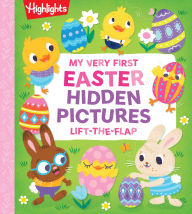 Title: My Very First Easter Hidden Pictures Lift-the-Flap: Spark Joy with Festive Lift-the-Flap Surprises in an Interactive Easter Board Book for Ages 0-3, Gift Easter Fun for Babies and Toddlers, Author: Highlights