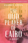 The Oud Player of Cairo: A Novel