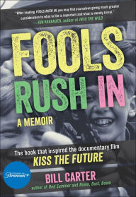 Title: FOOLS RUSH IN: The Book That Inspired the Movie Kiss the Future, Author: Bill S. Carter