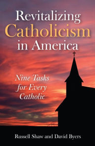 Title: Revitalizing Catholicism in America: Nine Tasks for Every Catholic, Author: Russell Shaw