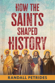 Title: How the Saints Shaped History, Author: Randall Petrides