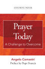 Prayer Today: A Challenge to Overcome (Exploring Prayer)