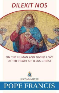 Free audio book downloads the Dilexit Nos: On the Human and Divine Love of the Heart of Jesus Christ English version by Pope Francis 9781639663699 