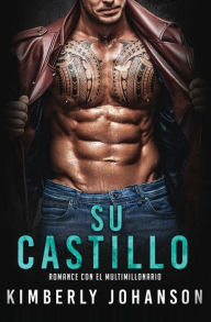 Title: Su castillo: Romance con un Multimillonario, Author: Kimberly Johanson