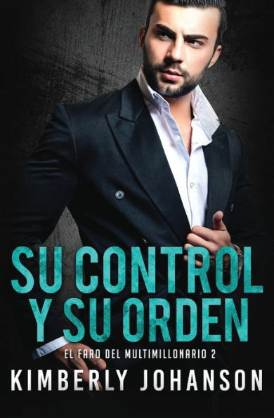 Su Control y Su Orden: Romance con un Multimillonario