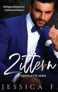 Title: Zittern: Zeitgenössische Liebesromane (Die Komplette Serie), Author: Jessica F
