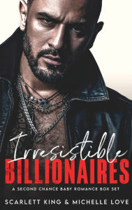 Title: Irresistible Billionaires: A Second Chance Baby Romance Box Set, Author: Scarlett King