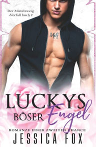 Title: Luckys Böser Engel: Romanze einer zweiten Chance, Author: Jessica Fox