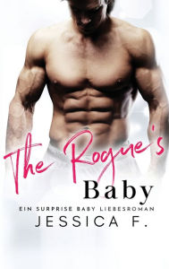 Title: The Rogue's Baby: Ein Surprise Baby Liebesroman, Author: Jessica F