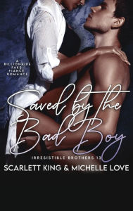 Title: Saved by the Bad Boy: A Billionaire Fake Fiancé Romance, Author: Scarlett King