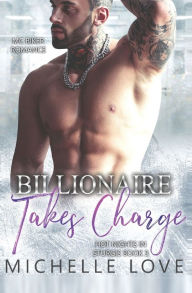 Title: Billionaire Takes Charge: MC Biker Romance, Author: Michelle Love