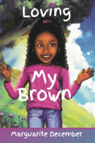 Title: Loving My Brown, Author: Marguarite December