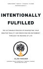 Intentionally Fulfilled: The actionable process of manifesting your greatest reality and perceiving enlightenment through the meaning of life