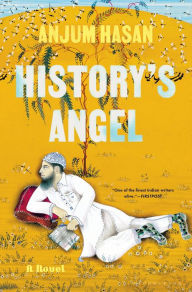 Title: History's Angel, Author: Anjum Hasan