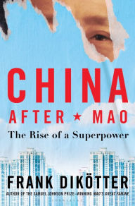Title: China After Mao: The Rise of a Superpower, Author: Frank Dikötter