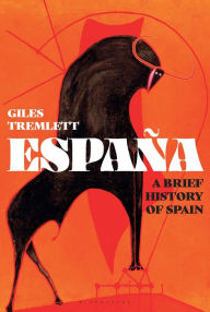 Title: España: A Brief History of Spain, Author: Giles Tremlett