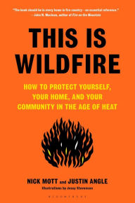Books in spanish free download This Is Wildfire: How to Protect Yourself, Your Home, and Your Community in the Age of Heat 9781639730797 RTF iBook PDB (English literature) by Nick Mott, Justin Angle, Nick Mott, Justin Angle