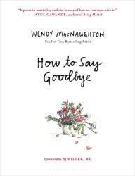 Title: How to Say Goodbye, Author: Wendy MacNaughton
