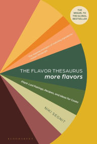 Title: The Flavor Thesaurus: More Flavors: Plant-Led Pairings, Recipes, and Ideas for Cooks, Author: Niki Segnit