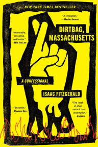 Title: Dirtbag, Massachusetts: A Confessional, Author: Isaac Fitzgerald