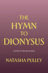 Title: The Hymn to Dionysus, Author: Natasha Pulley