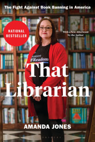 Title: That Librarian: The Fight Against Book Banning in America, Author: Amanda Jones