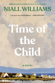 Title: Time of the Child, Author: Niall Williams