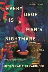 Free it ebooks to download Every Drop Is a Man's Nightmare 9781639734634 English version  by Megan Kamalei Kakimoto