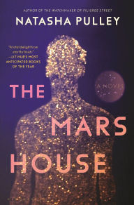 Title: The Mars House: A Novel, Author: Natasha Pulley