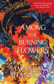 Title: Among the Burning Flowers: A Novel, Author: Samantha Shannon