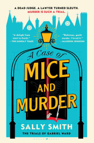 Title: A Case of Mice and Murder: The Trials of Gabriel Ward, Author: Sally Smith
