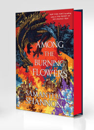 Title: Among the Burning Flowers: Deluxe Edition, Author: Samantha Shannon