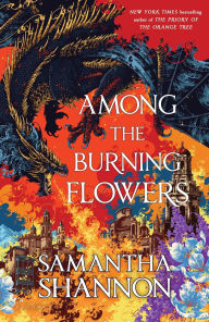 Title: Among the Burning Flowers (Deluxe Edition), Author: Samantha Shannon