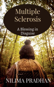 Amazon download books for free Multiple Sclerosis: A Blessing in Disguise (English literature) 9781639743841