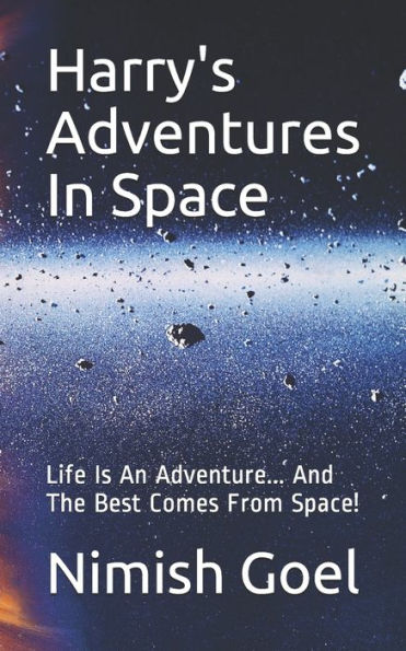 Harry's Adventures In Space: Life Is An Adventure... And The Best Comes From Space!